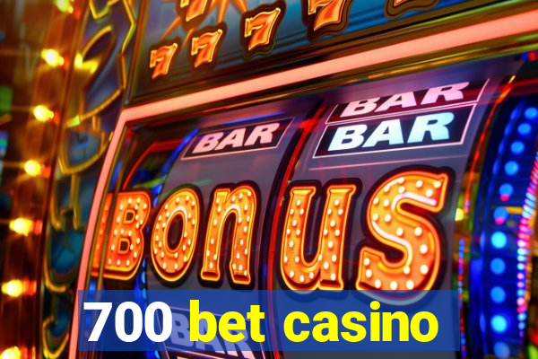 700 bet casino